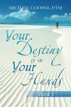 Your Destiny Is in Your Hands: Book 1