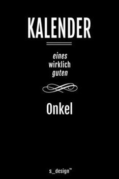 Kalender für Onkel: Immerwährender Kalender / 365 Tage Tagebuch / Journal [3 Tage pro Seite] für Notizen, Planung / Planungen / Planer, Erinnerungen, Sprüche (German Edition)