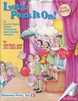 Paperback Let's Pass It On! - An Easy-To-Prepare Musical Presentation about Building Character: Rise and Shine Series [With CD] Book