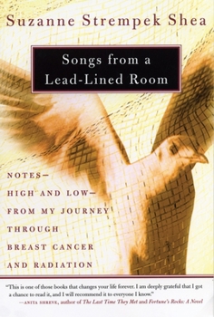 Paperback Songs from a Lead-Lined Room: Notes--High and Low--From My Journey Through Breast Cancer and Radiation Book