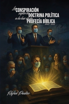 La conspiración: según la doctrina política a la luz de la profecía bíblica (2020-2022) (Spanish Edition)