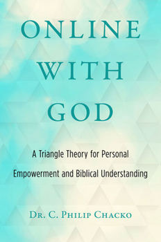 Hardcover Online with God: A Triangle Theory for Personal Empowerment and Biblical Understanding Book