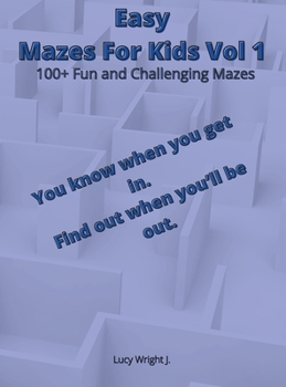 Easy Mazes For Kids Vol 1: 100+ Fun and Challenging Mazes