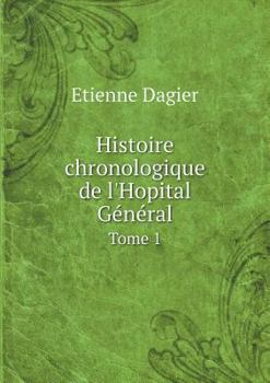 Paperback Histoire chronologique de l'Hopital G?n?ral Tome 1 [French] Book