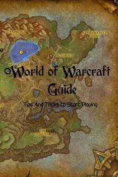 Paperback World of Warcraft Guide: Tips And Tricks to Start Playing Book