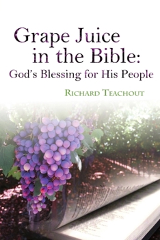 Paperback Grape Juice in the Bible: God's Blessing for His People! Book