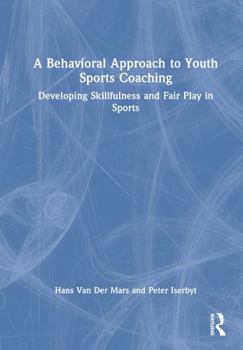 A Behavioral Approach to Youth Sports Coaching: Developing Skillfulness and Fair Play in Sports