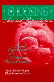 Paperback Choosing Assisted Reproduction: Social, Emotional & Ethical Considerations Book