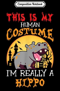 Paperback Composition Notebook: Hippo Halloween Human Costume - Men Women Kids Gift Journal/Notebook Blank Lined Ruled 6x9 100 Pages Book