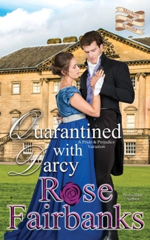 Paperback Quarantined with Darcy: A Pride and Prejudice Variation Book