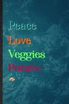 Paperback Peace Love Veggies Potato: Lined Notebook For Healthy Vegetable. Practical Ruled Journal For On Diet Keep Fitness. Unique Student Teacher Blank C Book