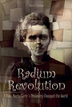 Paperback Radium Revolution How Marie Curie's Discovery Changed the World Book