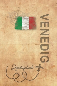 Reisetagebuch Venedig: Urlaubstagebuch Venedig.Reise Logbuch für 40 Reisetage für Reiseerinnerungen der schönsten Urlaubsreise Sehenswürdigkeiten und ... Notizbuch,Abschiedsgeschenk (German Edition)