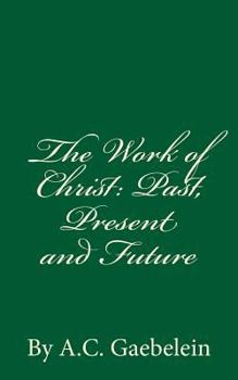 Paperback The Work of Christ: Past, Present and Future Book