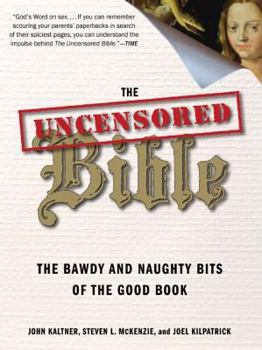 Paperback The Uncensored Bible: The Bawdy and Naughty Bits of the Good Book