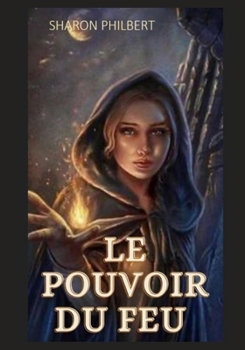 Paperback Le Pouvoir Du Feu [French] Book