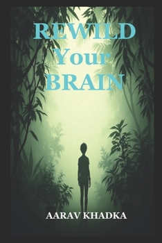 Paperback Rewild Your Brain: Break Free from Burnout with Neuroscience, Nature Therapy and Ancestral Wisdom Book