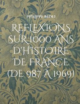 Paperback Réflexions diverses sur 1000 ans d'histoire de France: (De 987 à 1969) [French] Book