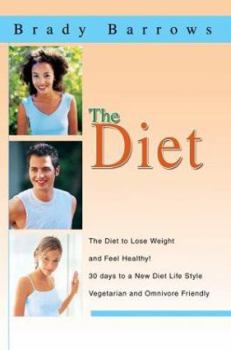 Paperback The Diet: The Diet to Lose Weight and Feel Healthy! 30 days to a New Diet Life Style Vegetarian and Omnivore Friendly Book