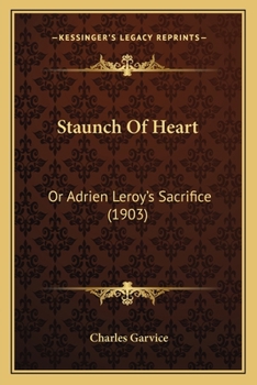 Paperback Staunch Of Heart: Or Adrien Leroy's Sacrifice (1903) Book