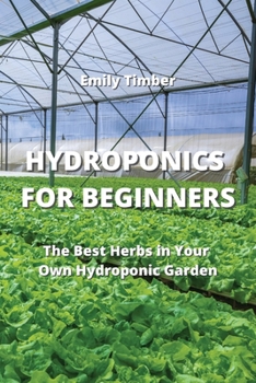 Paperback Hydroponics for Beginners: The Best Herbs in Your Own Hydroponic Garden Book