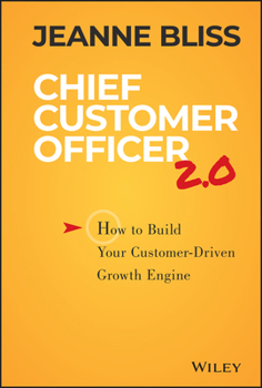 Hardcover Chief Customer Officer 2.0: How to Build Your Customer-Driven Growth Engine Book