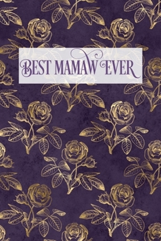 Best Mamaw Ever: Grandmother Lined Writing Notebook, Vintage Elegant Rose Cover