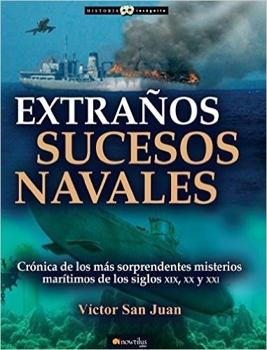 Paperback Extraños Sucesos Navales: Cronica de Los Mas Sorpendentes Misterios Maritimos de Los Siglos XIX, XX Y XX [Spanish] Book
