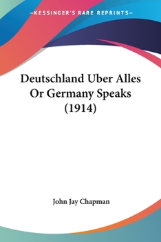 Paperback Deutschland Uber Alles Or Germany Speaks (1914) Book