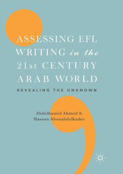 Paperback Assessing EFL Writing in the 21st Century Arab World: Revealing the Unknown Book