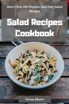 Paperback Salad Recipes Cookbook: More Then 200 Popular and Easy Salad Recipes Book