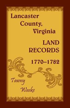 Paperback Lancaster County, Virginia Land Records, 1770-1782 Book