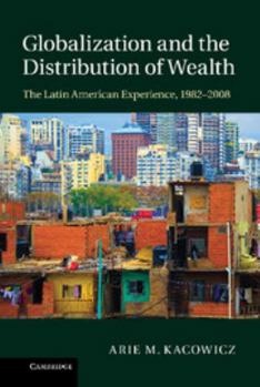 Hardcover Globalization and the Distribution of Wealth: The Latin American Experience, 1982 2008 Book