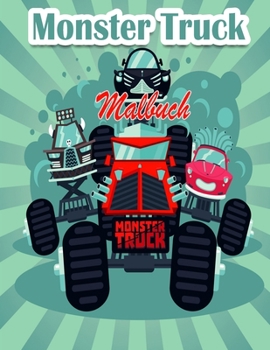 Monstertruck-Malbuch für Kinder: Die begehrtesten Monstertrucks sind da! Kinder, macht euch bereit, Spaß zu haben und Seiten mit großen Monstertrucks auszufüllen!