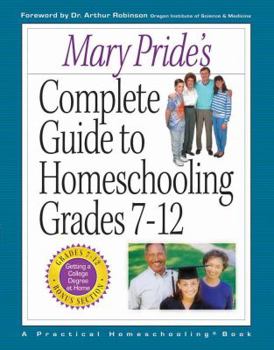 Paperback Mary Pride's Complete Guide to Homeschooling Grades 7-12 Book
