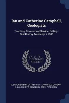 Paperback Ian and Catherine Campbell, Geologists: Teaching, Government Service, Editing: Oral History Transcript / 1988 Book