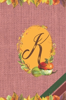 Paperback K: Fall Floral Initial Monogram Letter K Personalized Journal Notebook - College Ruled Diary for Women and Girls - Autumn Book