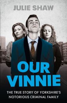 Paperback Our Vinnie: The true story of Yorkshire's notorious criminal family Book