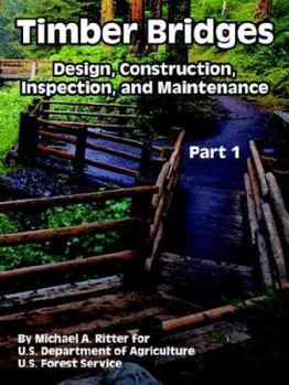 Paperback Timber Bridges: Design, Construction, Inspection, and Maintenance (Part One) Book