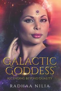 Paperback The Galactic Goddess: Ascending Beyond Duality Book