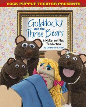 Hardcover Sock Puppet Theater Presents Goldilocks and the Three Bears: A Make & Play Production Book