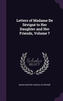 Lettres de Madame de Svign, de sa famille et de ses amis - Tome VII - Book #7 of the Lettres de Madame de Sévigné, de sa famille et de ses amis