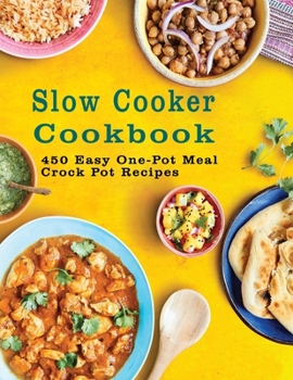 Paperback Slow Cooker Cookbook: 450 Easy One-Pot Meal Crock Pot Recipes Book