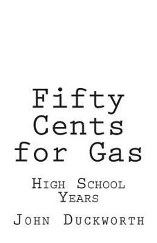 Paperback Fifty Cents for Gas: High School Years Book