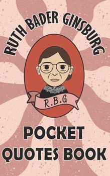 Paperback Ruth Bader Ginsburg Pocket Quotes Book: Supreme Quotes from Notorious RBG Ruth Bader Ginsburg 5x8 in pocket-size quote Book