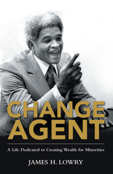 Paperback Change Agent: A Life Dedicated to Creating Wealth for Minorities Book