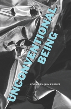 Paperback Unconventional Being: Poems by Guy Farmer Book