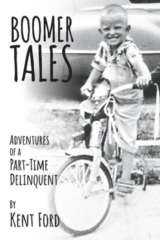 Paperback Boomer Tales: Adventures of a Part-Time Delinquent Book