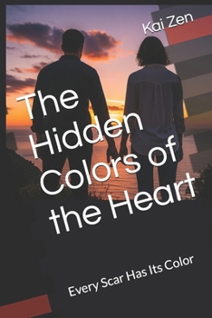 The Hidden Colors of the Heart: Every Scar Has Its Color