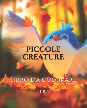 Paperback Piccole Creature: Libro da colorare per bambini - Disegni da colorare - Animali semplici da colorare - Idea regalo [Italian] Book